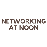 CANCELLED - Networking at Noon