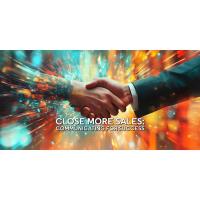 Close More Sales: Communicating for Success