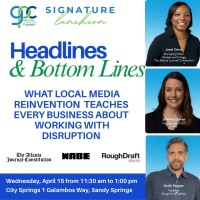 Signature Lunch | Headlines & Bottom Lines; What local media reinvention teaches every business about working with disruption
