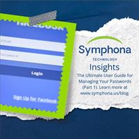 Symphona Technology Insight: The Ultimate User Guide for Managing Your Passwords (Part 1 of 5)