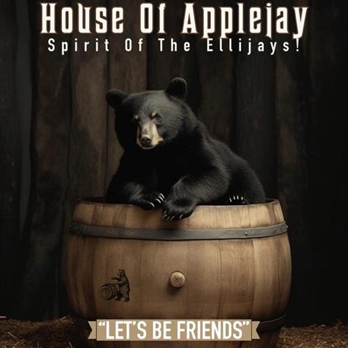 House Of Applejay - Let's Be Friends!