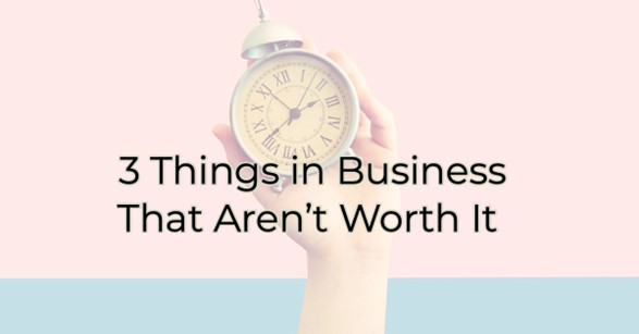 Image for 3 Things in Business That Aren’t Worth It