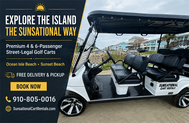 Explore Ocean Isle Beach & Sunset Beach with Sunsational Cart Rentals! Premium 4- and 6-passenger street-legal golf cart rentals with free delivery and pickup.