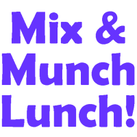 Mix & Munch Lunch!