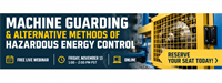 Machine Guarding and Alternative Methods of Hazardous Energy Control
