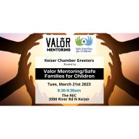 Keizer Chamber Greeters Hosted By: Valor Mentoring/Safe Families for Children
