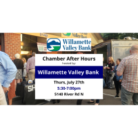 Chamber After Hours Hosted By: Willamette Valley Bank