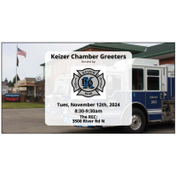 Keizer Chamber Greeters Hosted by: Keizer Fire District