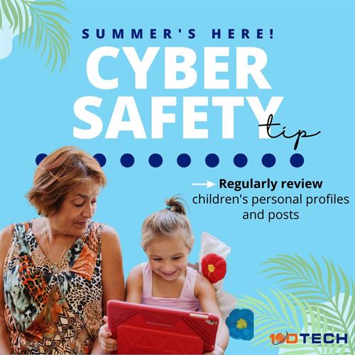 Cyber Safety - Regularly review children's personal profiles and posts