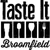 2017 Taste It Broomfield!  OPEN TO THE PUBLIC - 21 and Over!