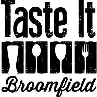 SOLD OUT!   Taste It Broomfield!  OPEN TO THE PUBLIC - 21 and over!
