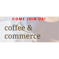 *Cancelled- Spring Break* Coffee & Commerce Leads Group
