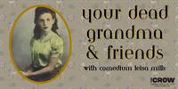 Your Dead Grandma & Friends