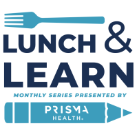 Lunch & Learn Series Presented by Prisma Health