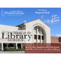 Santa Maria Philharmonic: Music at the Library Spring Recital - Central Coast Music Teachers Association