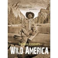 Theodore Roosevelt's Wild America 