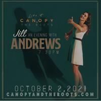 An Evening with JILL ANDREWS :: live at Canopy + the Roots