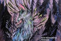 Sacred Art Presents : Few Remaining Friends - Opening Night