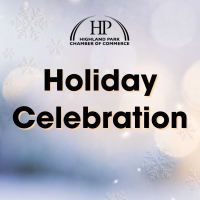 HIGHLAND PARK CHAMBER OF COMMERCE HOLIDAY CELEBRATION 2025