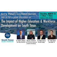 SoTx Panel Luncheon Series: The Impact of Higher Education & Workforce Development on South Texas