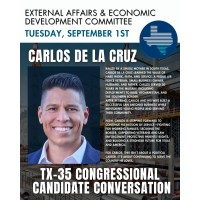 External Affairs & Economic Development Committee Meeting - Part 1: Congressional Candidate Conversation with Carlos De La Cruz, District 35