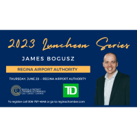 2023 Luncheon Series - James Bogusz, Regina Airport Authority