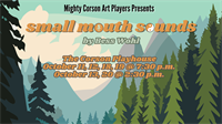 Mighty Corson Art Players Present: Small Mouth Sounds