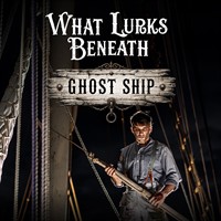 WHAT LURKS BENEATH: GHOST SHIP