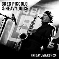GREG PICCOLO & Heavy Juice