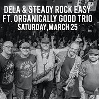 DELA & Steady Rock Easy Ft. Organically Good Trio