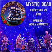 Mystic Dead with Opener: Wooly Mammoth