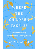 Summer Author Series Presents Zain Asher (Where the Children Take Us: How One Family Achieved the Unimaginable)