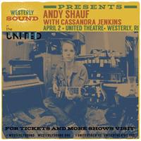 ANDY SHAUF W/ CASSANDRA JENKINS PRESENTED BY WESTERLY SOUND AT THE UNITED