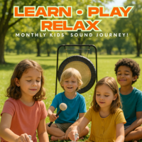 Learn • Play • Relax: Monthly Kids' Sound Journey!