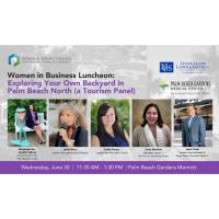 SOLD OUT Luncheon: Exploring Your Own Backyard in Palm Beach North (a Tourism Panel), hosted by the Women in Business Council