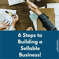 6 Steps to Building a Sellable Business