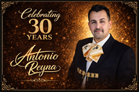Antonio Reyna Celebrating 30 Years