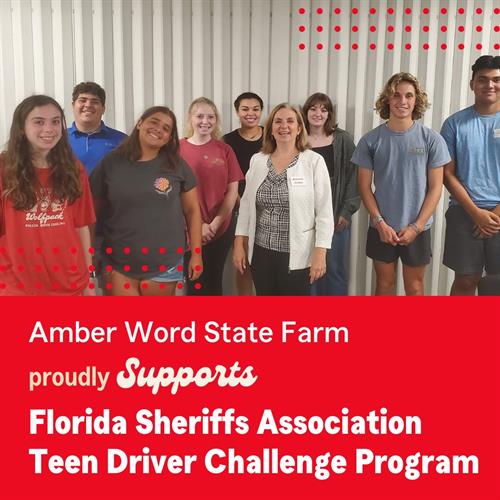 As a Good Neighbor, it's our obligation to make sure our community is thriving and living up to its full potential; that's why Amber Word State Farm is proud to support the Florida Sheriffs Association Teen Driver Challenge Program!