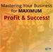 Mastering Your Business For Maximum Profit & Success