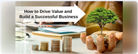 How to Drive Value and Build a Successful Business - by South Lake Futures