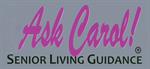 Ask Carol - Senior Living Guidance