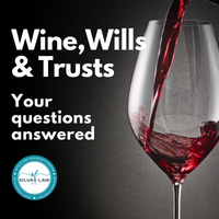 Silvas Law: WINE, WILLS, & TRUSTS - Probate-Proof Your Future: