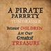 Pirate Parrrty Fundraiser: Because Children are our Greatest Treasure