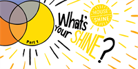 What's Your Shine? Workshop