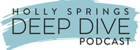 Holly Springs Deep Dive Podcast