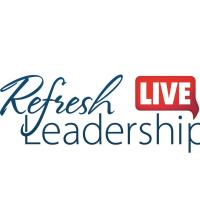Refresh Leadership Live