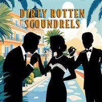 Dirty Rotten Scoundrels, the Musical