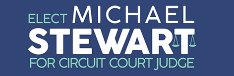 Elect Michael Stewart For Circuit Court Judge