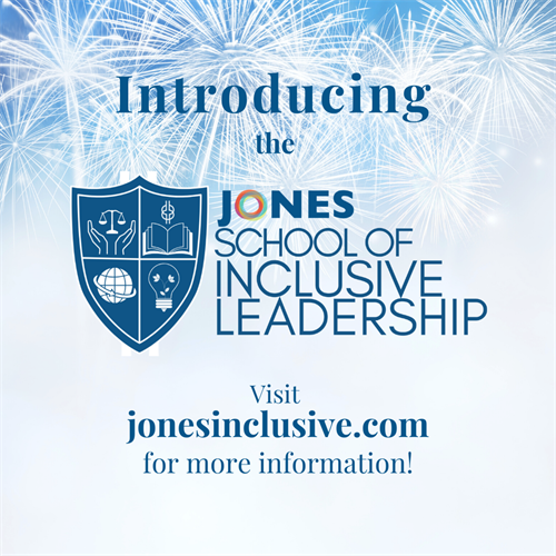 Introducing the JONES School of Inclusive Leadership!