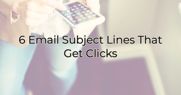 6 Email Subject Lines That Get Clicks